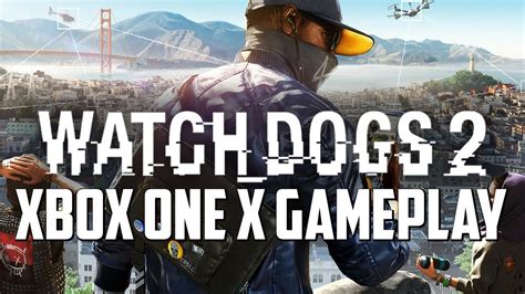 Watch Dogs 2 Xbox One X Gameplay Youtube