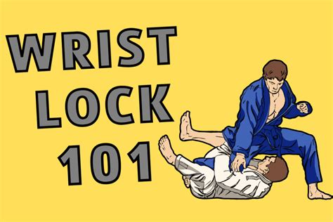 Mastering The Wrist Lock Complete Bjj Guide Blinklift