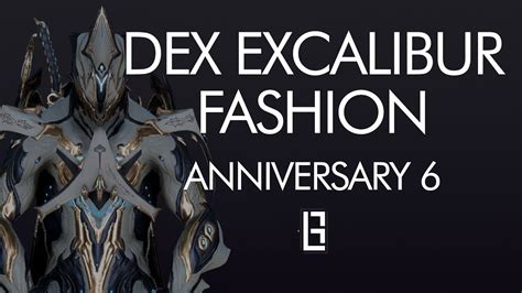 Warframe Dex Excalibur Fashion 6th Anniversary Youtube