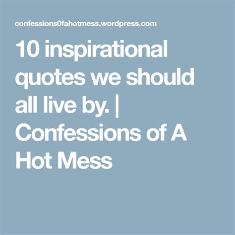 10 Inspirational Quotes We Should All Live By Quotes Inspirational