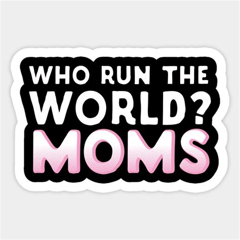 Who Run The World Moms Cool Moms Sticker Teepublic