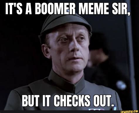 It S A Boomer Meme Sir But It Checks Out
