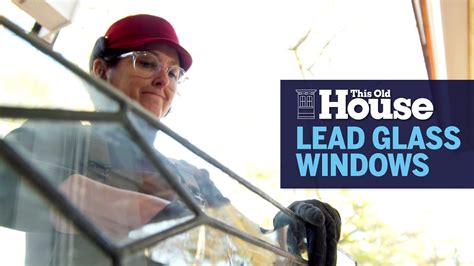 How To Restore Leaded Glass Windows This Old House Youtube