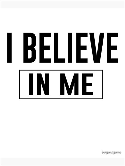 Inspirational Design I Believe In Me Poster By Buyersgems Redbubble