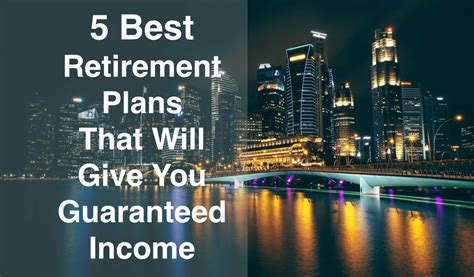 5 Best Retirement Plans That Will Give You Guaranteed Income