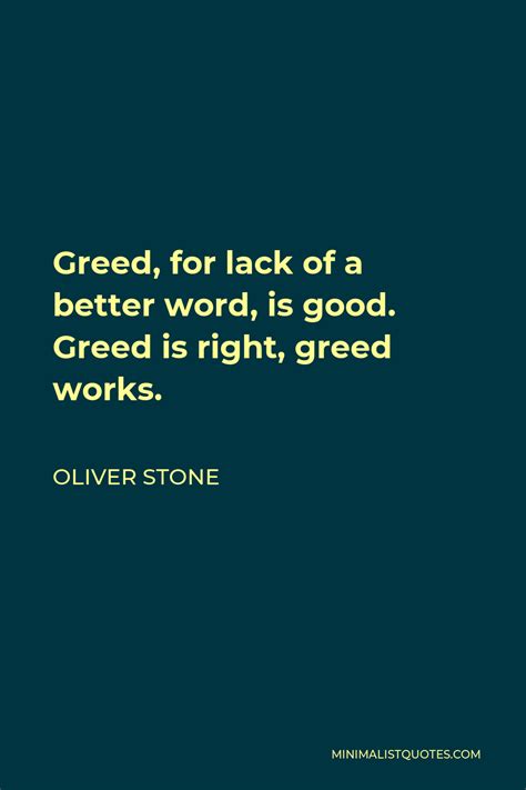 Oliver Stone Quote Greed For Lack Of A Better Word Is Good Greed Is