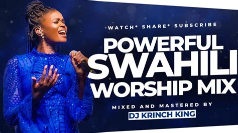 Best Swahili Worship Mix 2023 Nonstop Worship Spirit Filled Worship