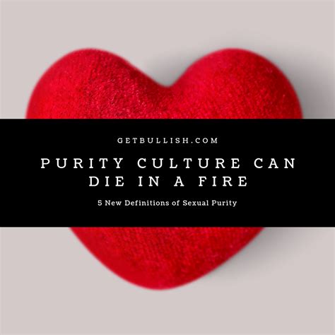 Purity Culture Can Die In A Fire 5 New Definitions Of Sexual Purity Getbullish
