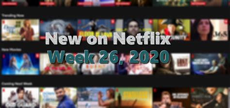 New On Netflix Week 26 2020 Watch Netflix Abroad