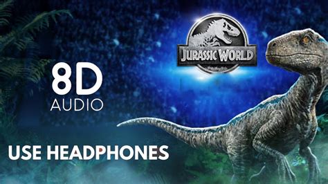 8D Jurassic World Theme Song 8D YouTube