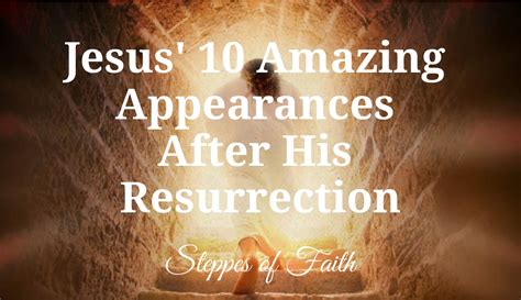 Jesus 10 Amazing Appearances After His Resurrection