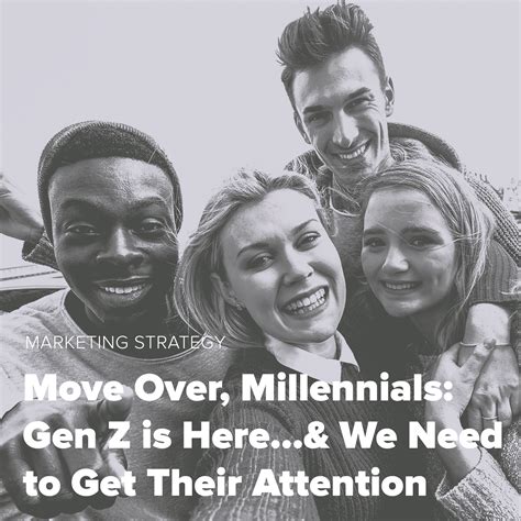 move over millennials gen z is here…and we need to get their attention