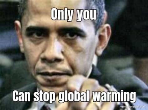 Only You Can Stop Global Warming Meme Generator