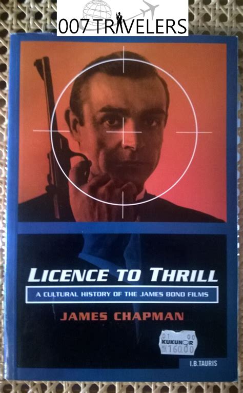 007 Travelers 007 Related Book Licence To Thrill A Cultural History