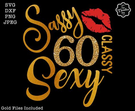 60 Sassy Classy Sexy Svg 60th Svg 60th Png 60th Birthday Svg 60th Birthday Svg For Women 60
