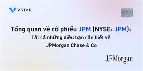 Tổng Quan Về Cổ Phiếu Jpm Tất Cả Những điều Bạn Cần Biết Về Jpmorgan