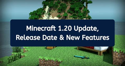 Minecraft 120 Update Release Date New Features And Where To Download