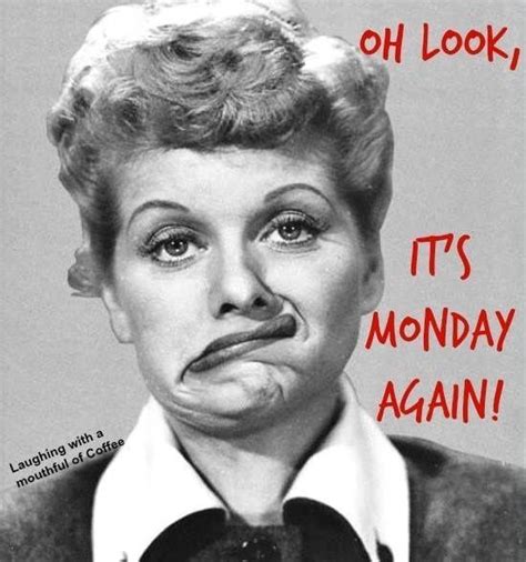 1000+ images about Monday Monday... on Pinterest | Mondays, Monday morning and Funny monday