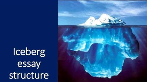 Ppt Iceberg Essay Structure Powerpoint Presentation Free Download Id2653633