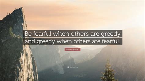 Warren Buffett Quote Be Fearful When Others Are Greedy And Greedy When Others Are Fearful