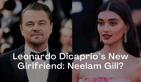 Leonardo Dicaprios New Girlfriend Neelam Gill