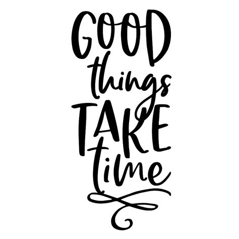 Good Things Take Time Svg Cutting For Business