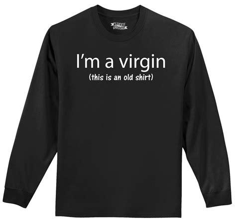 Im A Virgin This Is An Old Shirt Funny Mens Long Sleeve T Shirt Sex