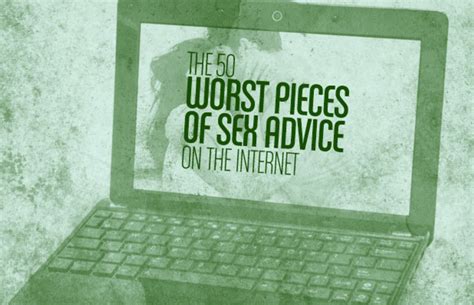 The 50 Worst Pieces Of Sex Advice On The Internet Complex