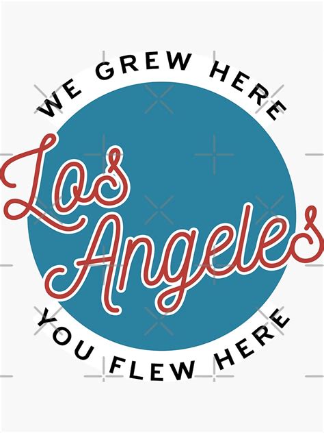 Los Angeles — We Grew Here You Flew Here Sticker For Sale By Hugohen