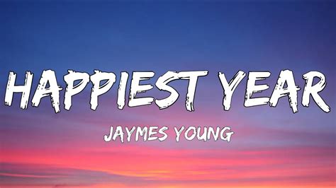 Jaymes Young Happiest Year Lyrics Youtube