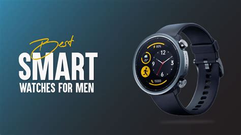 10 Best Smart Watches For Men 2024 According To Experts