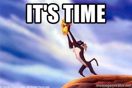 It is now time to leave. It's time - Lion King Simba | Meme Generator
