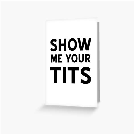 Show Me Your Tits Greeting Card For Sale By Bawdy Redbubble