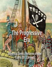 Progressive Era The Progressive Era America Seeks Reforms In The