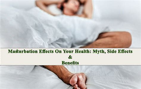 Masturbation Effects On Your Health Myth Side Effects And Benefits