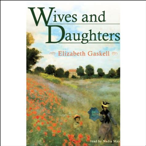 Wives And Daughters Audible Audio Edition Elizabeth Gaskell Nadia May