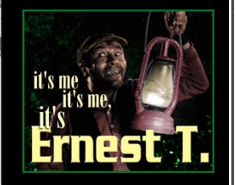 Ernest T Bass Quotes Shortquotescc