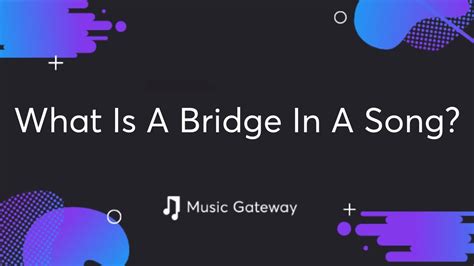 What Is A Bridge In A Song Youtube