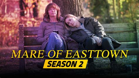 Mare Of Easttown Season 2 Release Date Cast And New Updates Daily