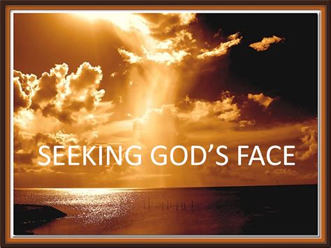 Seek My Face The Wonders Of Living Life In Gods Presence Goodness