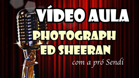 Maybe you would like to learn more about one of these? Aprenda a cantar a música Photograph | Cantar ingles ...