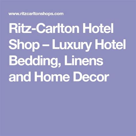 Ritz Carlton Hotel Shop Luxury Hotel Bedding Linens And Home Decor