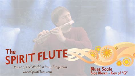 The Spirit Flute Blues Scale Side Blown Key Of G Youtube