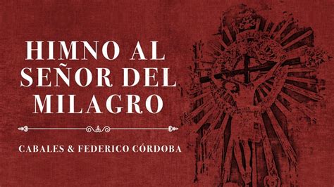 Himno Al Señor Del Milagro Cabales And Federico Córdoba Youtube