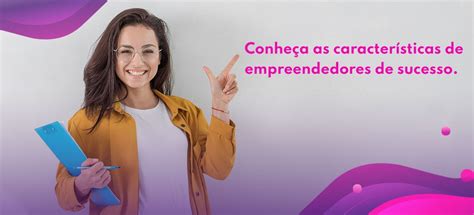 Conheça As 10 Características Dos Empreendedores De Sucesso Duo