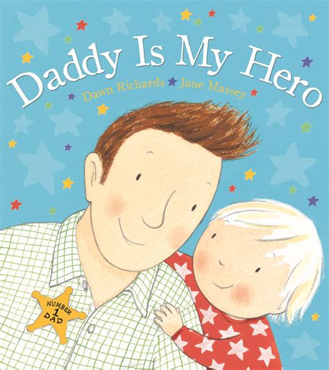 Daddy Is My Hero By Dawn Richards Penguin Books Australia