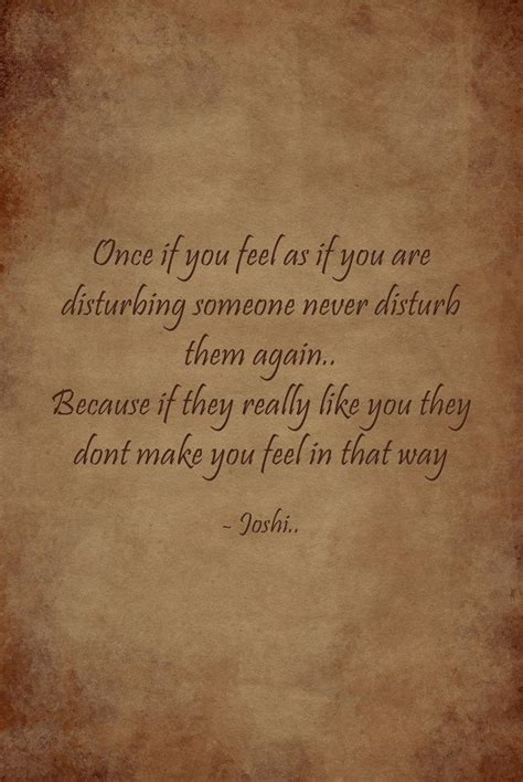 Once If You Feel As If You Are Disturbing Someone Never Disturb Them