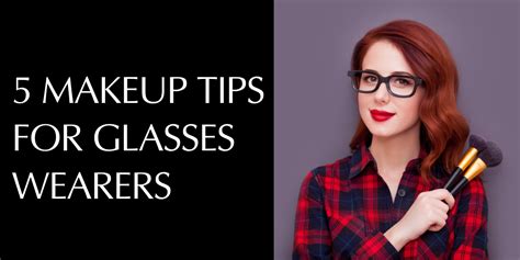 5 Makeup Tips For Glasses Wearers Addictalash