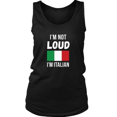 Italian Tank Top Im Not Loud Im Italian Teelime Unique T Shirts