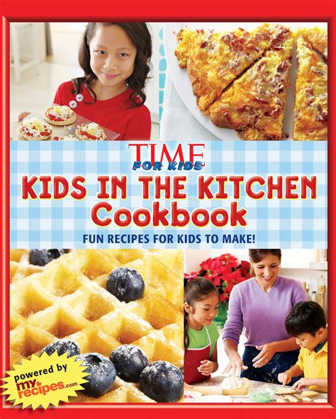 Kids In The Kitchen Cookbook Fun Recipes For Kids To Make